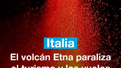 Erupción del volcán Etna afecta vuelos y turismo en Sicilia